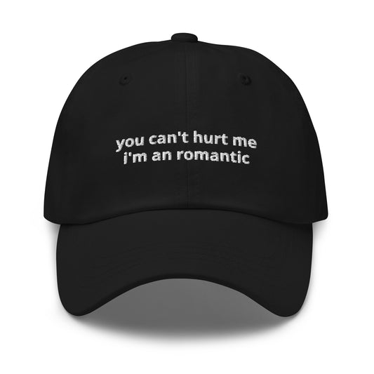 You Can't Hurt Me I'm A Romantic Baseball Cap