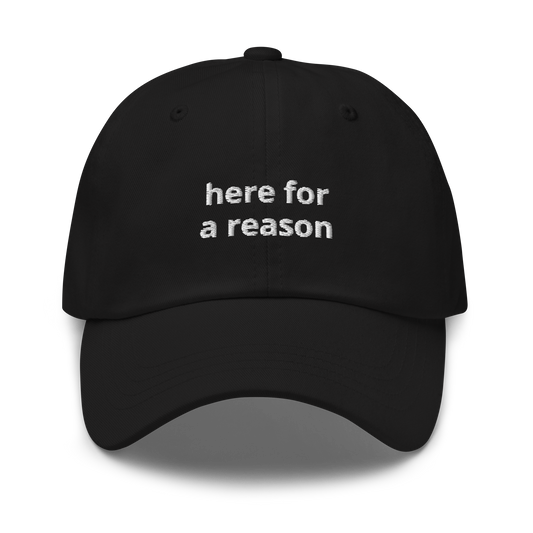 Here For A Reason Baseball Cap