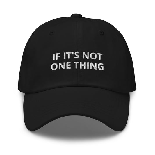 If It's Not One Thing, It's Another Baseball Cap