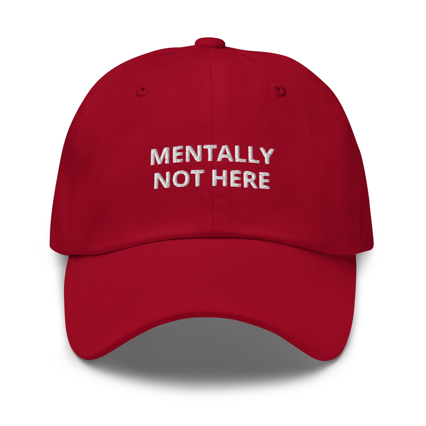 Mentally Not Here Baseball Cap