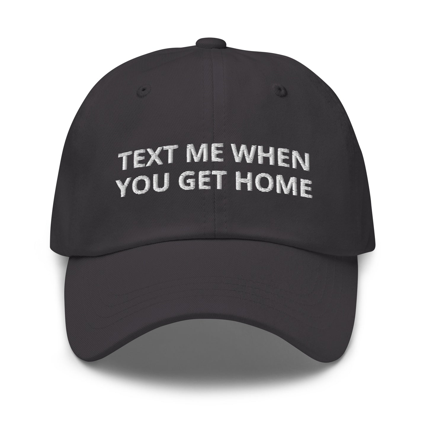 Text Me When You Get Home Baseball Cap