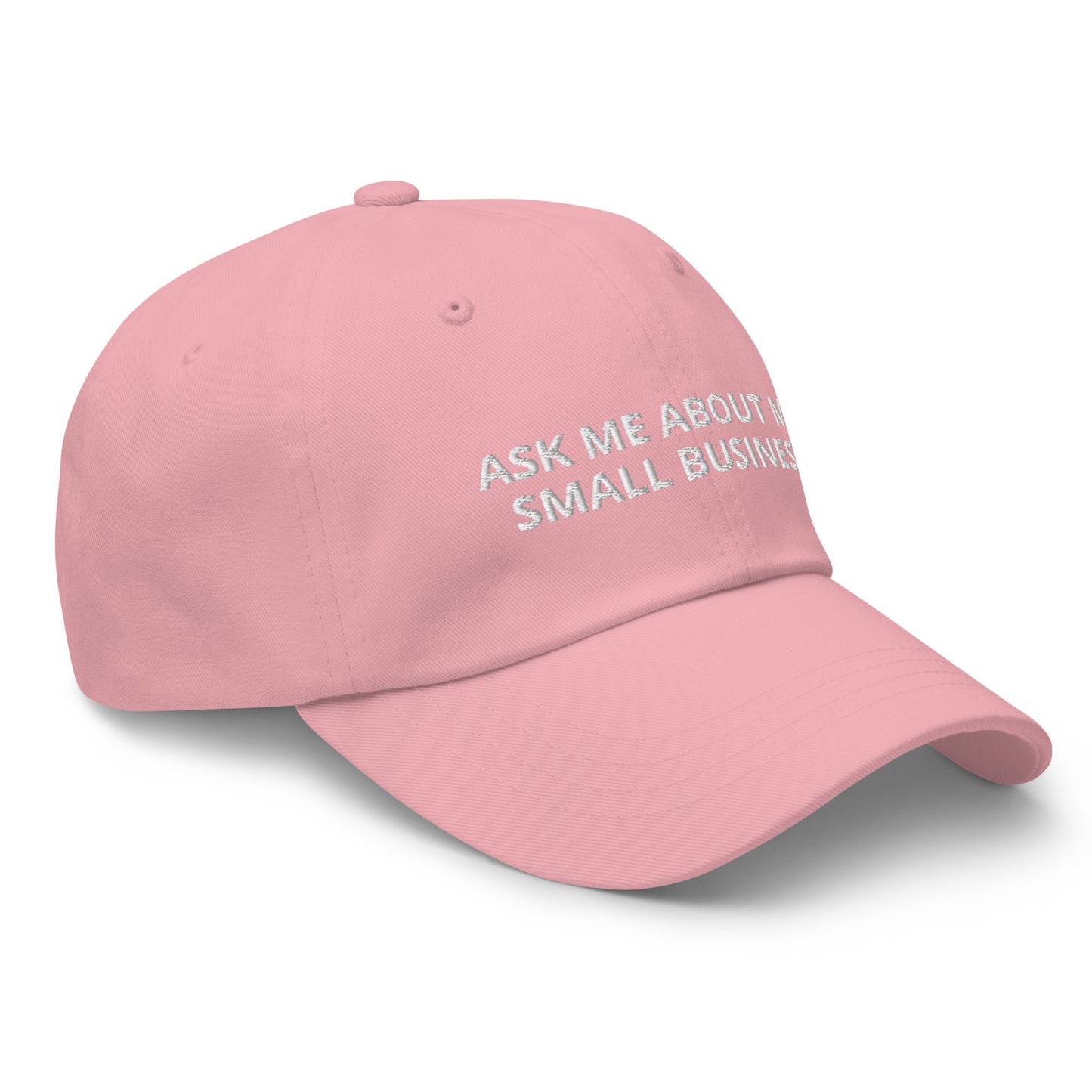 Ask Me About My Small Business Baseball Cap