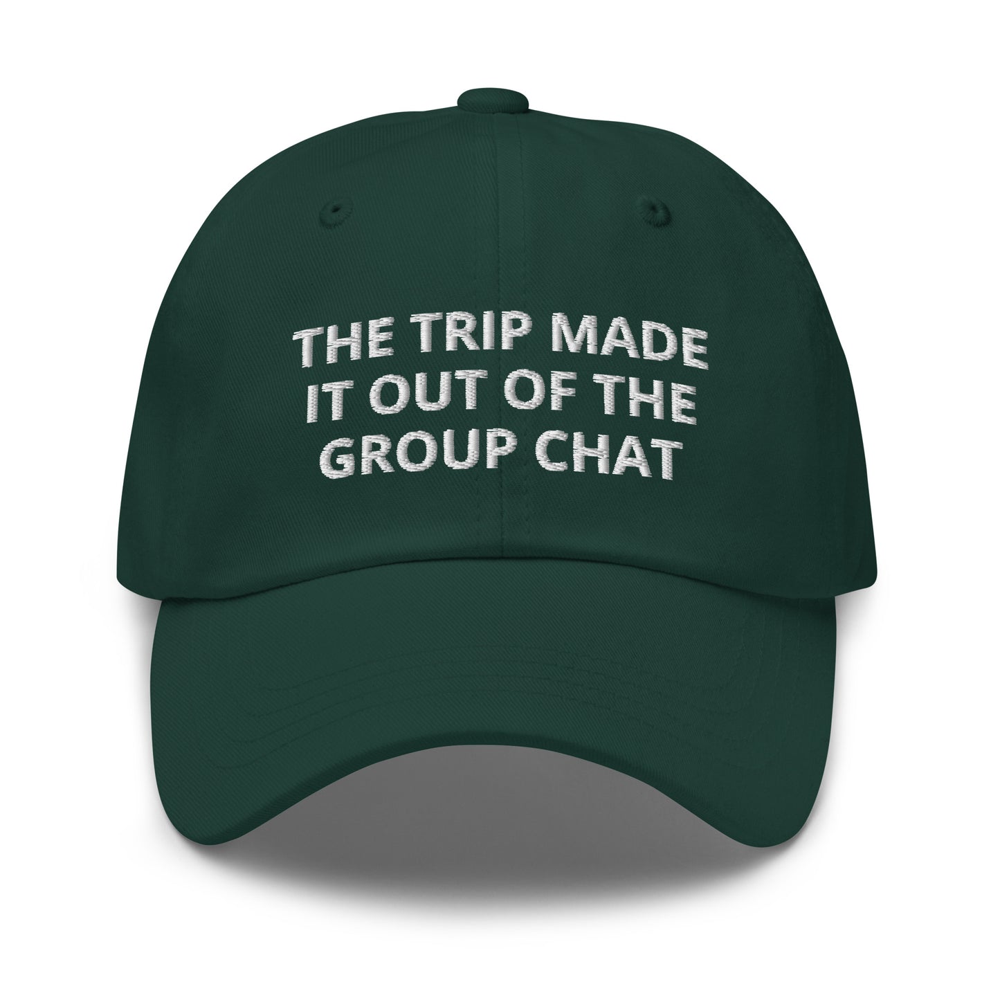 The Trip Made It Out Of The Group Chat Baseball Cap