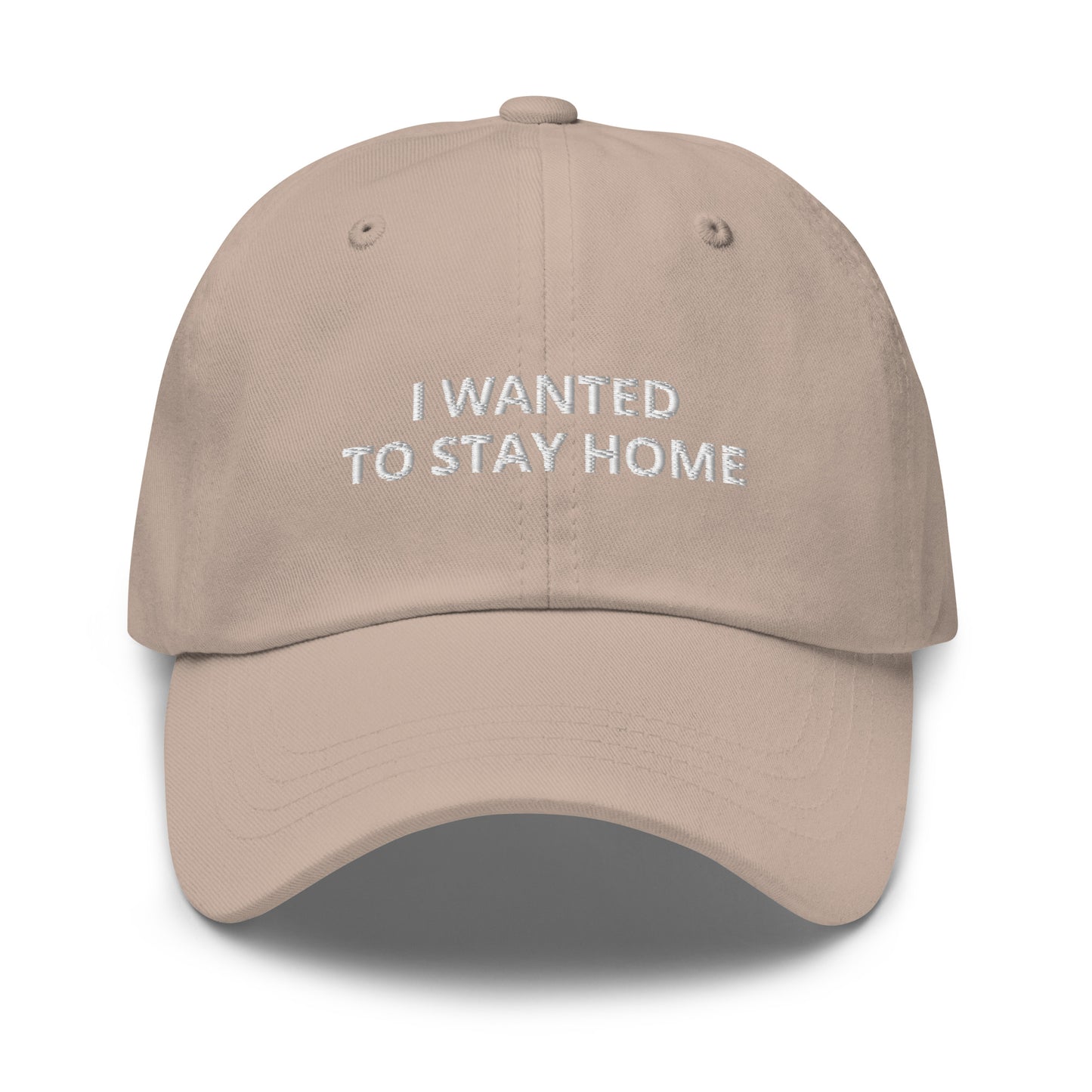 I Wanted to Stay Home Baseball cap